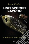 Uno sporco lavoro: La calda estate del giovane Bacci Pagano. E-book. Formato EPUB ebook di Bruno Morchio