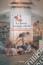 La nostra famiglia ribelle. E-book. Formato EPUB ebook