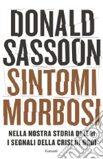 Sintomi morbosi: Nella nostra storia di ieri i segnali della crisi di oggi. E-book. Formato EPUB ebook