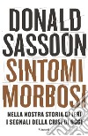 Sintomi morbosi: Nella nostra storia di ieri i segnali della crisi di oggi. E-book. Formato PDF ebook