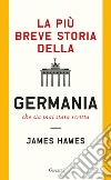 La più breve storia della Germania che sia mai stata scritta. E-book. Formato EPUB ebook