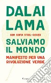 Salviamo il mondo: Manifesto per una rivoluzione verde. E-book. Formato PDF ebook