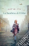 La bambina di Hitler. E-book. Formato EPUB ebook di Matt Killeen