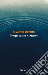 Tempo curvo a Krems. E-book. Formato PDF ebook di Claudio Magris