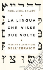 La lingua che visse due volte: Fascino e avventure dell’ebraico. E-book. Formato EPUB ebook