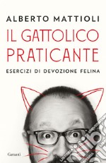 Il gattolico praticante: Esercizi di devozione felina. E-book. Formato EPUB