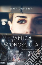 L'amica sconosciuta. E-book. Formato EPUB ebook