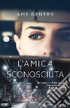 L'amica sconosciuta. E-book. Formato EPUB ebook