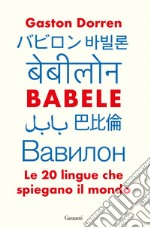 Babele: Le 20 lingue che spiegano il mondo. E-book. Formato EPUB ebook