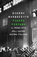 Piazza Fontana: Il primo atto dell’ultima guerra italiana. E-book. Formato EPUB ebook