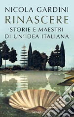 Rinascere: Storie e maestri di un’idea italiana. E-book. Formato EPUB