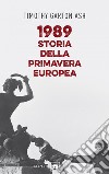 1989. Storia della primavera europea. E-book. Formato PDF ebook di Timothy Garton Ash