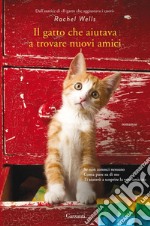 Il gatto che aiutava a trovare nuovi amici. E-book. Formato EPUB ebook