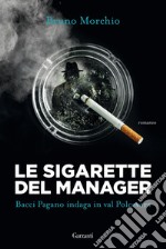 Le sigarette del manager: Bacci Pagano indaga in val Polcevera. E-book. Formato PDF ebook