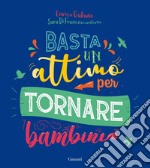 Basta un attimo per tornare bambini. E-book. Formato EPUB