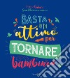 Basta un attimo per tornare bambini. E-book. Formato EPUB ebook