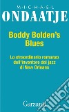 Buddy Bolden's Blues: Lo straordinario romanzo dell'inventore del jazz e di New Orleans. E-book. Formato EPUB ebook