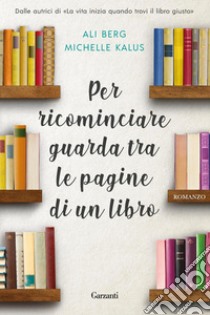 Per ricominciare guarda tra le pagine di un libro. E-book. Formato EPUB ebook di Ali Berg