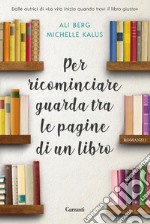 Per ricominciare guarda tra le pagine di un libro. E-book. Formato PDF ebook