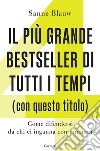 Il più grande bestseller di tutti i tempi (con questo titolo): Come difendersi da chi ci inganna con i numeri. E-book. Formato EPUB ebook di Sanne Blauw