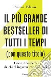 Il più grande bestseller di tutti i tempi (con questo titolo): Come difendersi da chi ci inganna con i numeri. E-book. Formato PDF ebook