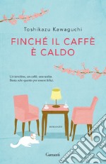 Finché il caffè è caldo. E-book. Formato EPUB ebook