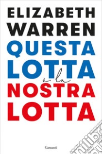 Questa lotta è la nostra lotta. E-book. Formato EPUB ebook di Elizabeth Warren