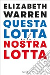 Questa lotta è la nostra lotta. E-book. Formato EPUB ebook di Elizabeth Warren