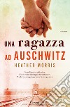 Una ragazza ad Auschwitz. E-book. Formato PDF ebook