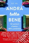 Andrà tutto bene: Gli scrittori al tempo della quarantena. E-book. Formato EPUB ebook di Marco Buticchi