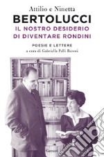 Il nostro desiderio di diventare rondini: Poesie e lettere. E-book. Formato PDF ebook