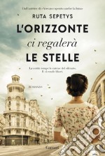 L'orizzonte ci regalerà le stelle. E-book. Formato EPUB