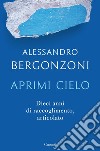 Aprimi cielo: Dieci anni di raccoglimento, articolato. E-book. Formato EPUB ebook di Alessandro Bergonzoni