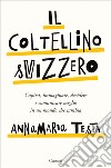 Il coltellino svizzero: Capirsi, immaginare, decidere e comunicare meglio in un mondo che cambia. E-book. Formato EPUB ebook di Annamaria Testa