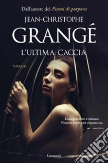 L’ultima caccia. E-book. Formato EPUB ebook di Jean-Christophe Grangé