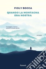 Quando la montagna era nostra. E-book. Formato EPUB ebook