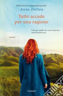 Tutto accade per una ragione. E-book. Formato EPUB ebook di Anna Dalton