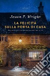 La felicità sulla porta di casa. E-book. Formato EPUB ebook di Jason F. Wright