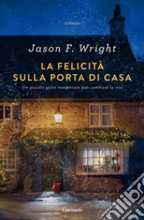 La felicità sulla porta di casa. E-book. Formato PDF ebook di Jason F. Wright