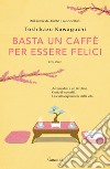 Basta un caffè per essere felici. E-book. Formato EPUB ebook di Toshikazu Kawaguchi