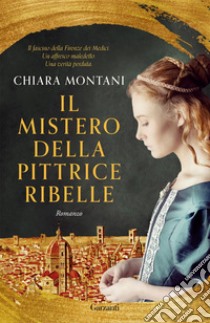 Il mistero della pittrice ribelle. E-book. Formato EPUB ebook di Chiara Montani