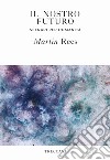 Il nostro futuro. E-book. Formato EPUB ebook di Martin Rees