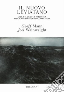 Il nuovo Leviatano: Una filosofia politica del cambiamento climatico. E-book. Formato EPUB ebook di Geoff Mann