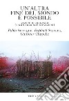 Un'altra fine del mondo è possibile: Vivere il collasso (e non solo sopravvivere). E-book. Formato EPUB ebook di Pablo Servigne