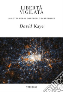 Libertà vigilata: La lotta per il controllo di internet. E-book. Formato EPUB ebook di Pedemonte Enrico