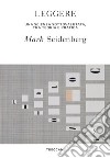 Leggere: Una scienza sottovalutata, tra teoria e pratica. E-book. Formato EPUB ebook di Mark Seidenberg