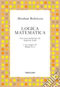 Logica matematica. E-book. Formato EPUB ebook di Abraham Robinson