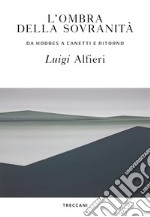 L'ombra della sovranità: Da Hobbes a Canetti e ritorno. E-book. Formato EPUB ebook