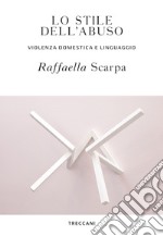 Lo stile dell'abuso: Violenza domestica e linguaggio. E-book. Formato EPUB ebook