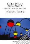 L'età della nostalgia: Populismo e società del post-lavoro. E-book. Formato EPUB ebook di Alessandro Gandini